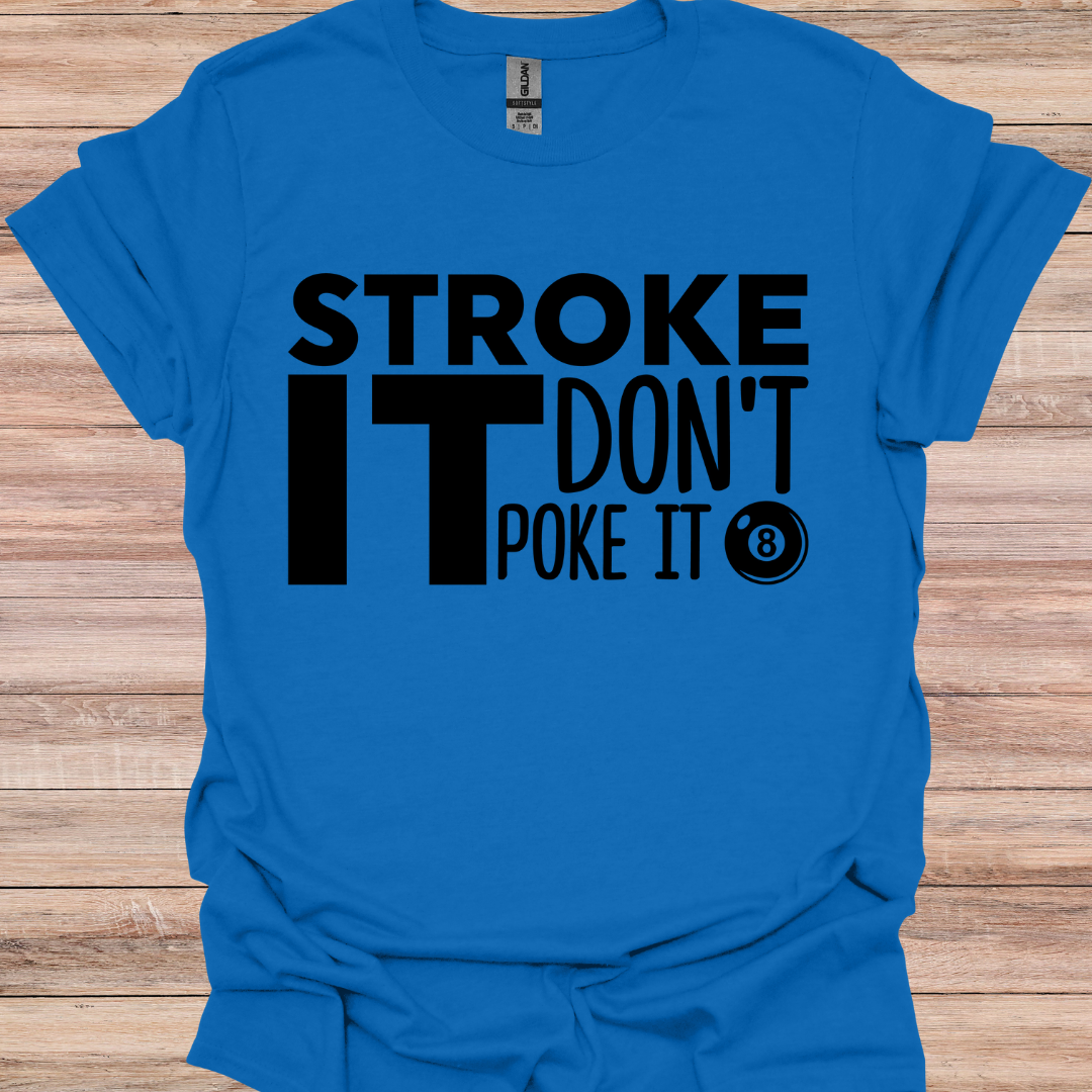 Stroke it dont poke it