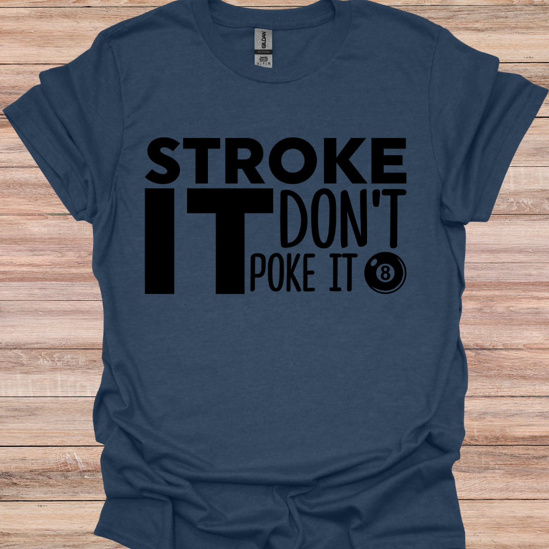 Stroke it dont poke it